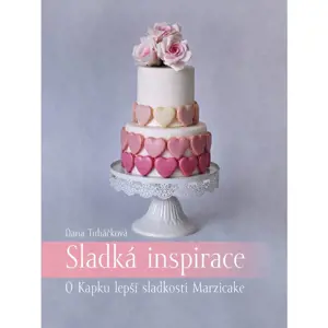 Kniha Sladká inspirace - O Kapku lepší sladkosti Marzicake (Dana Tuháčková)